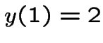$y(1)=2$