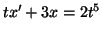 $ tx'+3x=2t^5$