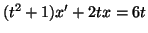 $ (t^2+1)x'+2tx=6t$
