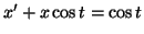 $ x'+x\cos t=\cos t$