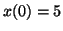 $ x(0)=5$