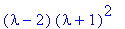 (lambda-2)*(lambda+1)^2