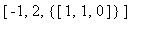 [-1, 2, {vector([1, 1, 0])}]