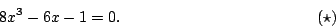 \begin{displaymath}
8x^3-6x-1=0.
\eqno(\star)
\end{displaymath}