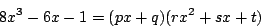 \begin{displaymath}
8x^3-6x-1=(px+q)(rx^2+sx+t)
\end{displaymath}
