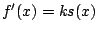 $f'(x)=ks(x)$