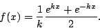 \begin{displaymath}
f(x)=\frac1k\frac{e^{kx}+e^{-kx}}2.
\end{displaymath}