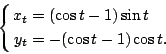 \begin{displaymath}
\left\{
\null\,\vcenter{\openup\jot\mathsurround0pt
\ialign...
...os t -1)\sin t\cr
y_t&=-(\cos t-1)\cos t.\cr\crcr}}\,
\right.
\end{displaymath}