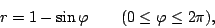 \begin{displaymath}
r=1-\sin\varphi \qquad(0\le\varphi\le2\pi),
\end{displaymath}