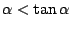 $\alpha<\tan\alpha$