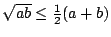 $\sqrt{ab}\le\frac12(a+b)$
