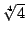 $\root4\of4$