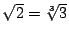 $\sqrt2=\root3\of3$