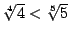 $\root4\of4<\root5\of5$