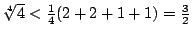 $\root4\of4<\frac14(2+2+1+1)=\frac32$