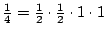 $\frac14=\frac12\cdot\frac12\cdot1\cdot1$