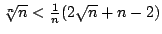 $\root n\of n<\frac1n(2\sqrt n+n-2)$