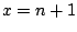 $x=n+1$