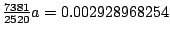 $\frac{7381}{2520}a=0.002928968254$