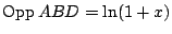 $\mathop{\mathrm{Opp}}ABD=\ln(1+x)$