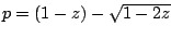 $p=(1-z)-\sqrt{1-2z}$