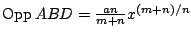 $\mathop{\mathrm{Opp}} ABD={\textstyle\frac{an}{m+n}}x\sp{(m+n)/n}$