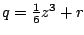 $q={\textstyle\frac{1}{6}}z\sp3+r$