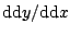 $\mathrm{dd}y/\mathrm{dd}x$
