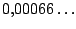 $0{,}00066\ldots$