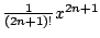 $\frac1{(2n+1)!}x^{2n+1}$
