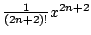 $\frac1{(2n+2)!}x^{2n+2}$