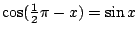 $\cos(\frac12\pi-x)=\sin x$