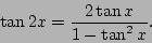\begin{displaymath}
\tan2x=\frac{2\tan x}{1-\tan^2x}.
\end{displaymath}