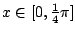 $x\in[0,\frac14\pi]$