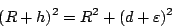 \begin{displaymath}
(R+h)^2=R^2+(d+\varepsilon )^2
\end{displaymath}