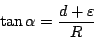 \begin{displaymath}
\tan\alpha=\frac{d+\varepsilon }R
\end{displaymath}
