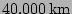 $40.000\,\mathrm {km}$