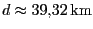 $d\approx39{,}32\,\mathrm {km}$