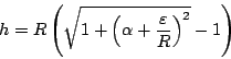 \begin{displaymath}
h=R\left(\sqrt{1+\left(\alpha+\frac{\varepsilon }R\right)^2}-1\right)
\end{displaymath}