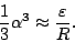 \begin{displaymath}
\frac13\alpha^3\approx\frac{\varepsilon }R.
\end{displaymath}