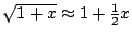 $\sqrt{1+x}\approx 1+\frac12x$