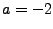 $a=-2$