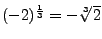 $(-2)^{\frac13}=-\sqrt[3]2$