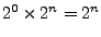 $2^0\times 2^n=2^n$