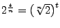 $2^{\frac tn}=\bigl(\sqrt[n]2\bigr)^t$