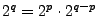 $2^q=2^p\cdot 2^{q-p}$