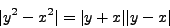 \begin{displaymath}
\vert y^2-x^2\vert=\vert y+x\vert\vert y-x\vert
\end{displaymath}