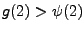 $g(2)>\psi(2)$