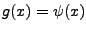 $g(x)=\psi(x)$