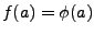 $f(a)=\phi(a)$